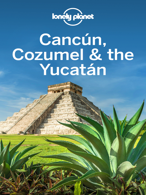 Title details for Lonely Planet Cancun, Cozumel & the Yucatan by Ray Bartlett - Available